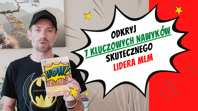 Odkryj 7 kluczowych nawyków skutecznego Lidera MLM